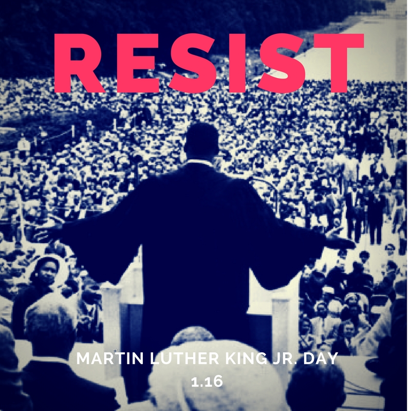 Resist - Martin Luther King Day